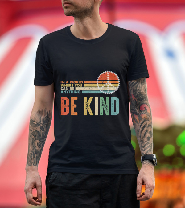 In A World Where You Can Be Anything Be Kind Retro Peace T-Shirt
