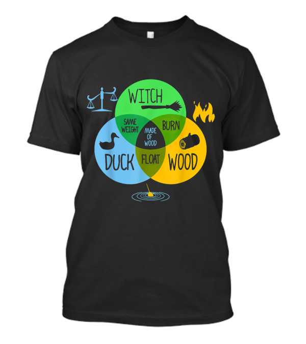 Witch Duck Same Weight Wood Burn Float Made Of Wood Venn Diagram Elements T-Shirt