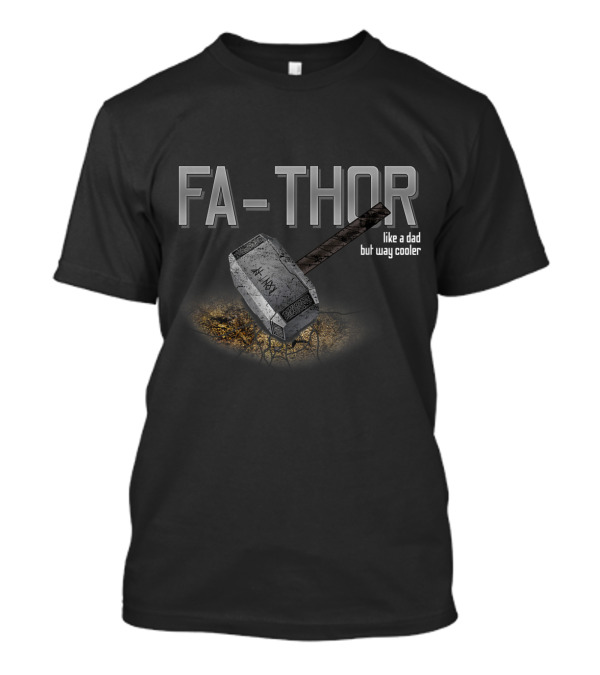 Fa-Thor Like A Dad But Way Cooler Fathers Day Thor's Hammer T-Shirt