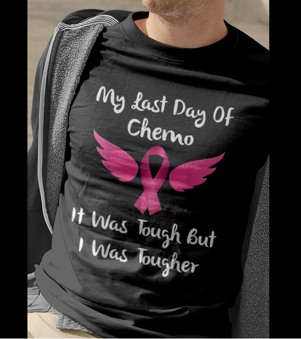 My Last Day Of Chemo Pink Ribbon Wings It Was Tough But I Was Tougher T-Shirt