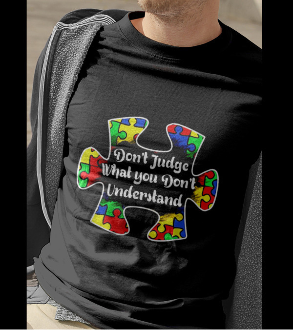 Don't Judge What You Don't Understand Autism Puzzle Piece Multicolored T-Shirt