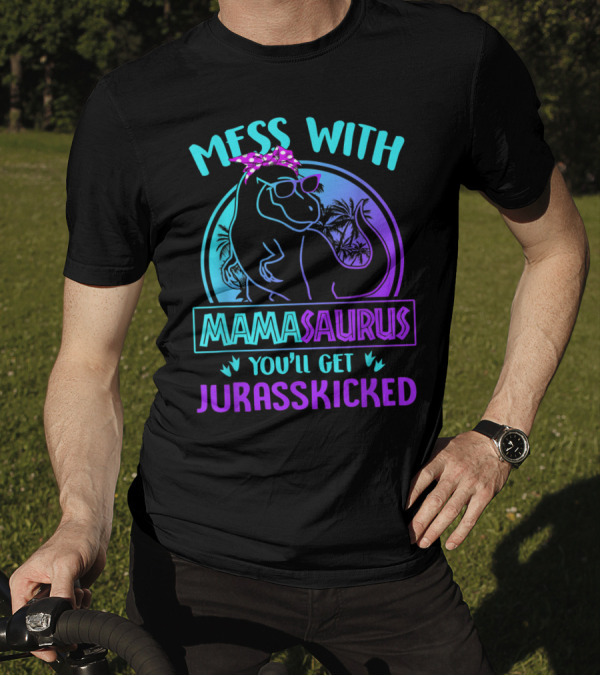 Mess With Mamasaurus You'll Get Jurasskicked Dinosaur With Sunglasses And Polka Dot Bandana T-Shirt