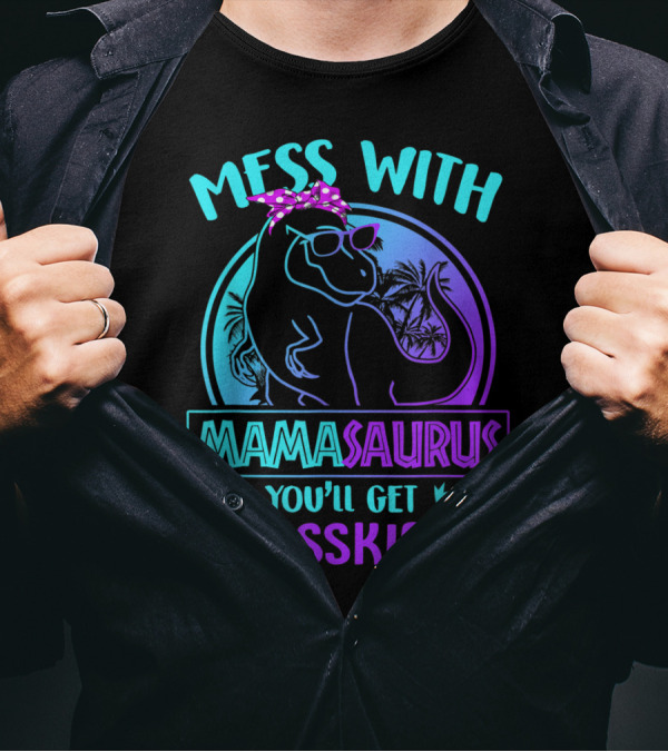 Mess With Mamasaurus You'll Get Jurasskicked Dinosaur With Sunglasses And Polka Dot Bandana T-Shirt