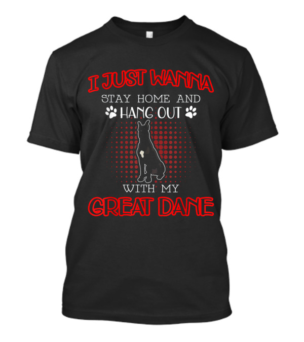 I Just Wanna Stay Home And Hang Out With My Great Dane Paws T-Shirt
