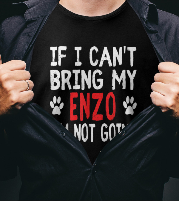 If I Can't Bring My ENZO I'm Not Going Funny Pet Paws T-Shirt