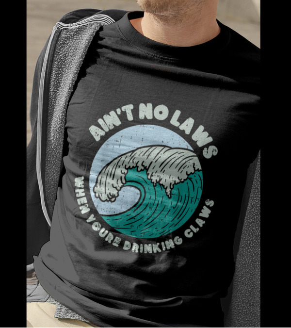 Ain't No Laws When You're Drinking Claws Great Wave T-Shirt