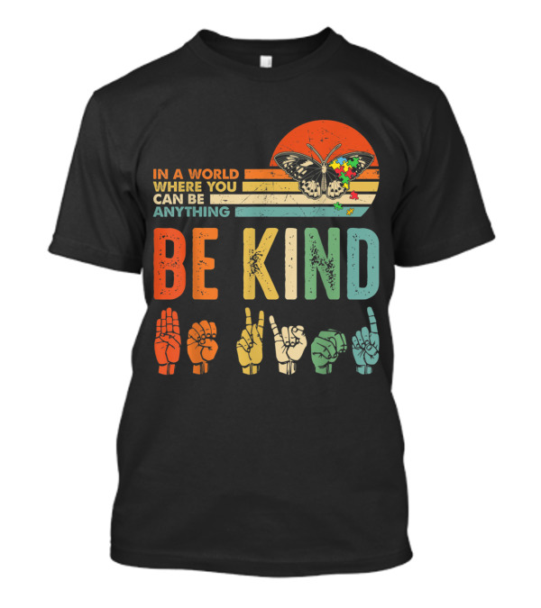 In A World Where You Can Be Anything Be Kind Butterfly Autism Sign Language Retro T-Shirt