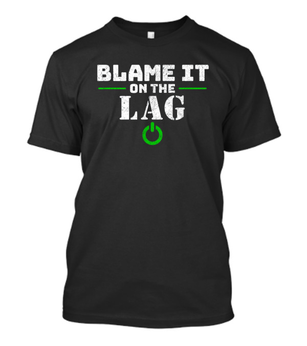 Blame It On The Lag Video Gamer Power Button T-Shirt