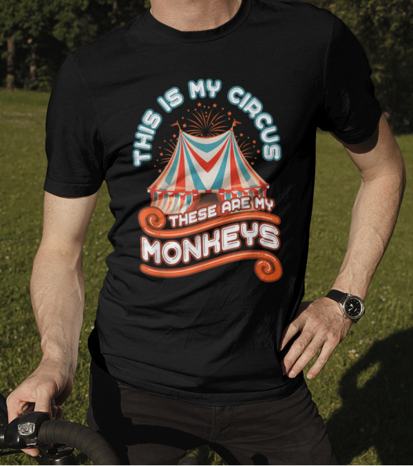 THIS IS MY CIRCUS THESE ARE MY MONKEYS CARNIVAL TENT FIREWORKS T-Shirt