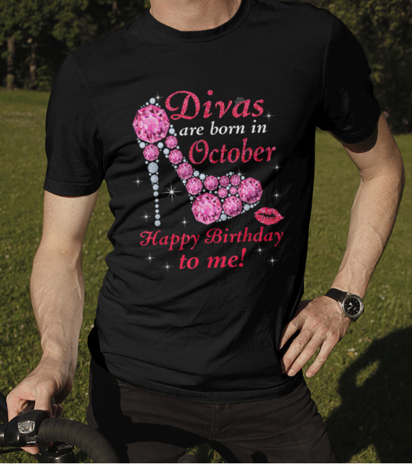 Divas Are Born In October Happy Birthday To Me T-Shirt