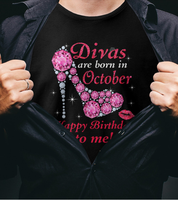 Divas Are Born In October Happy Birthday To Me T-Shirt