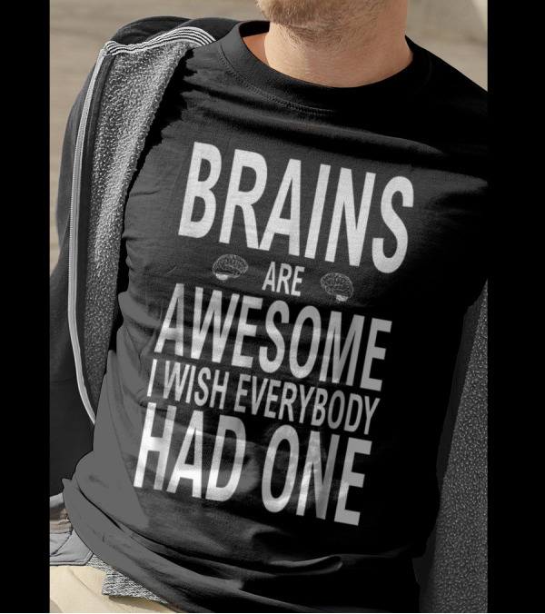 Brains Are Awesome I Wish Everybody Had One Funny Bold Text With Brain Icons T-Shirt