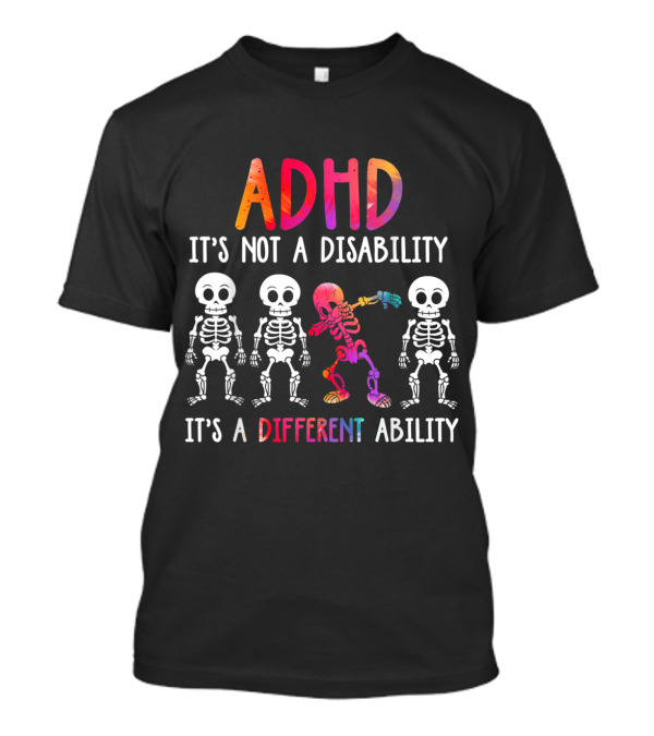 ADHD It's Not A Disability It's A Different Ability Colorful Dancing Skeletons T-Shirt