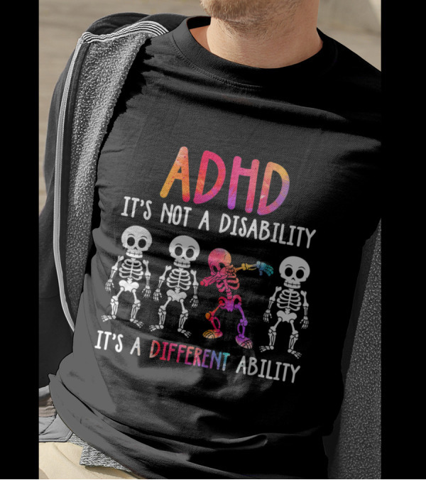 ADHD It's Not A Disability It's A Different Ability Colorful Dancing Skeletons T-Shirt