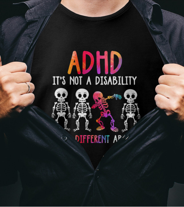 ADHD It's Not A Disability It's A Different Ability Colorful Dancing Skeletons T-Shirt