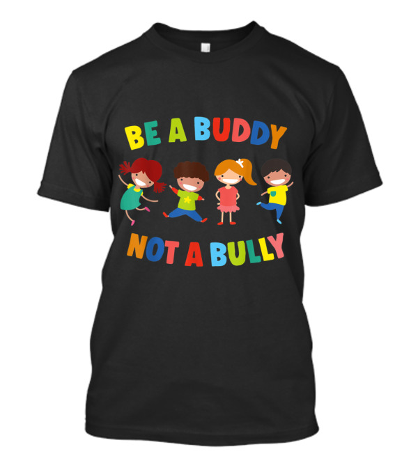 Be A Buddy Not A Bully Colorful Children Anti-Bullying Message T-Shirt