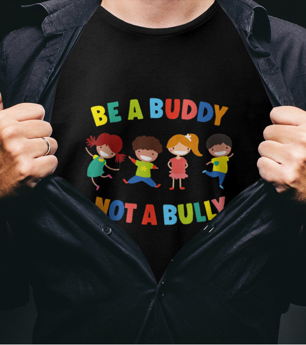 Be A Buddy Not A Bully Colorful Children Anti-Bullying Message T-Shirt