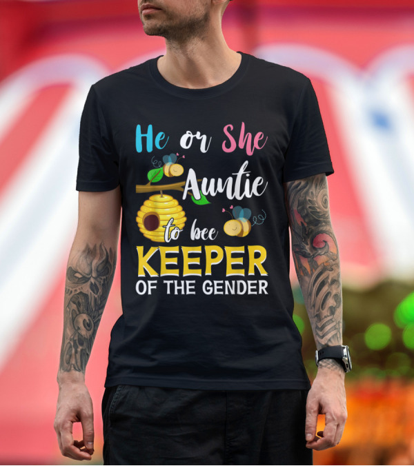 Premium T-Shirt: He or She Auntie to Bee Keeper of the Gender T-Shirt He or She Auntie to Bee Keeper of the Gender T-Shirt