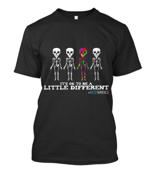 It's Ok To Be A Little Different Autism Awareness Colorful Skeletons T-Shirt