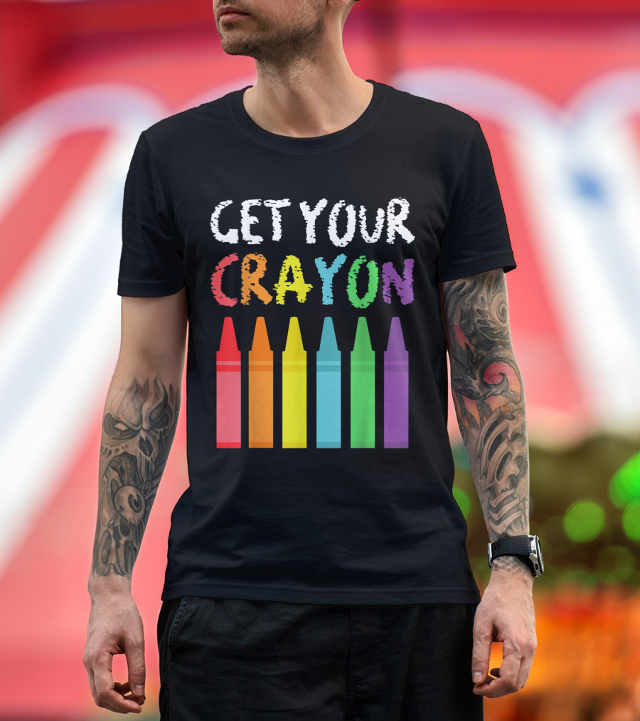 Get Your Cray On Teacher Funny Colorful Crayon T-Shirt