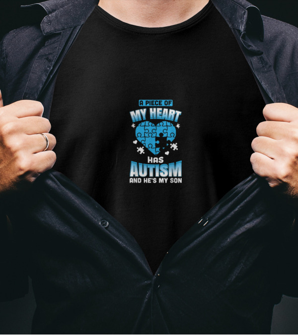 A Piece Of My Heart My Heart Has Autism And He's My Son T-Shirt