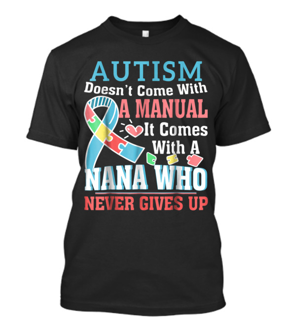 Autism Doesn't Come With A Manual It Comes With A Nana Who Never Gives Up Ribbon Puzzle T-Shirt