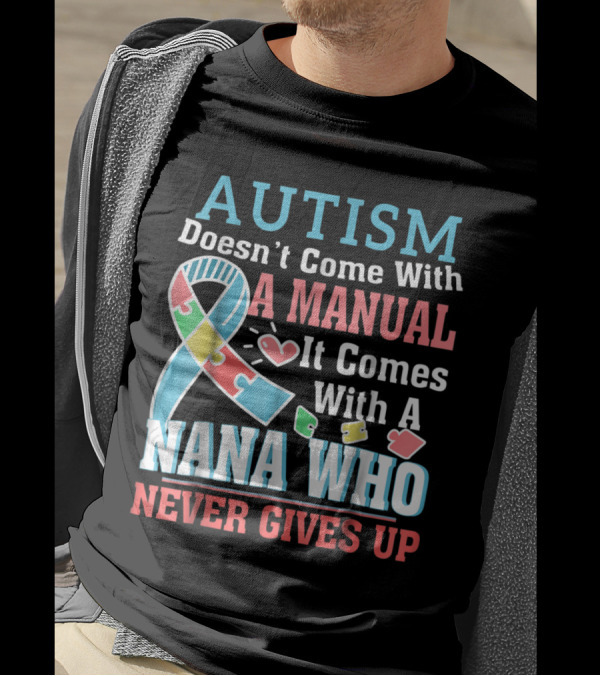 Autism Doesn't Come With A Manual It Comes With A Nana Who Never Gives Up Ribbon Puzzle T-Shirt