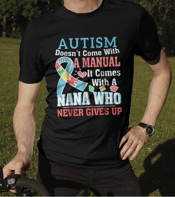 Autism Doesn't Come With A Manual It Comes With A Nana Who Never Gives Up Ribbon Puzzle T-Shirt