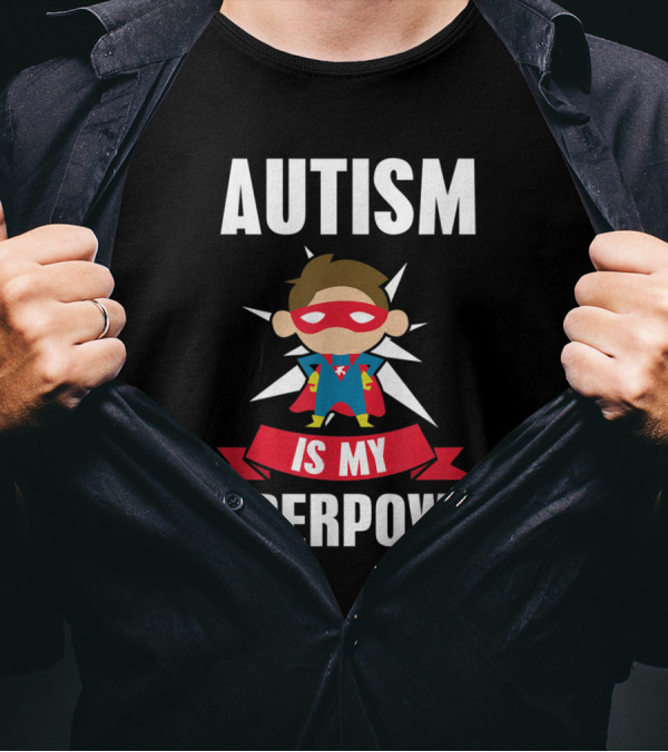 AUTISM IS MY SUPERPOWER Superhero Awareness Support T-Shirt