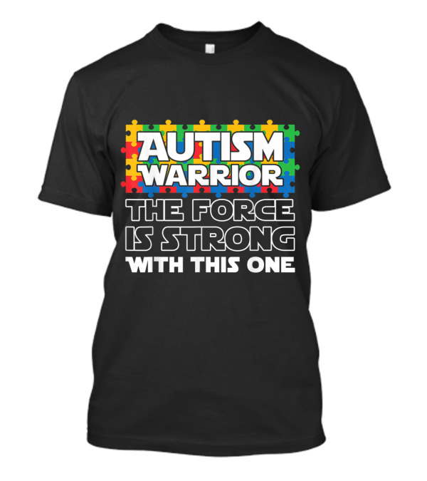 Autism Warrior The Force Is Strong With This One Puzzle Color T-Shirt