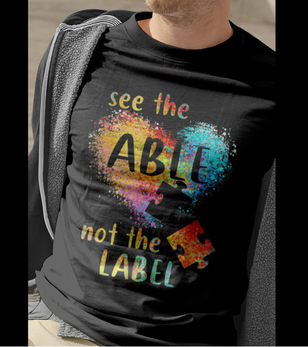 See The Able Not The Label Autism Heart Puzzle Pieces T-Shirt
