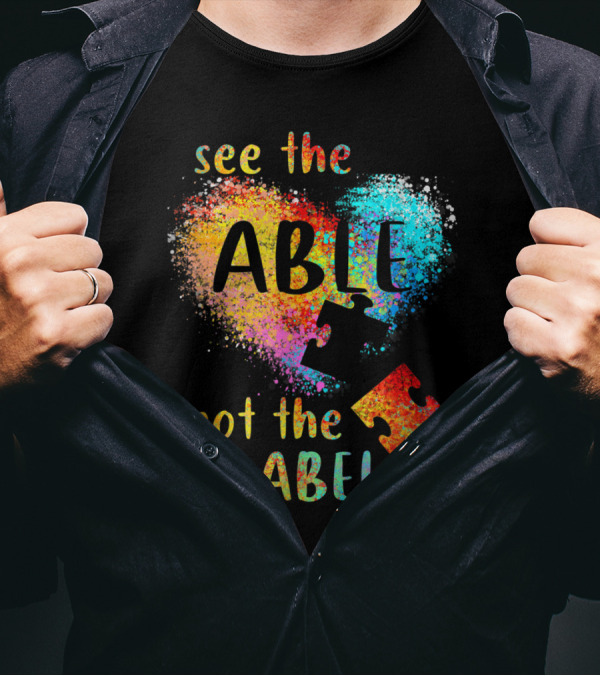 See The Able Not The Label Autism Heart Puzzle Pieces T-Shirt
