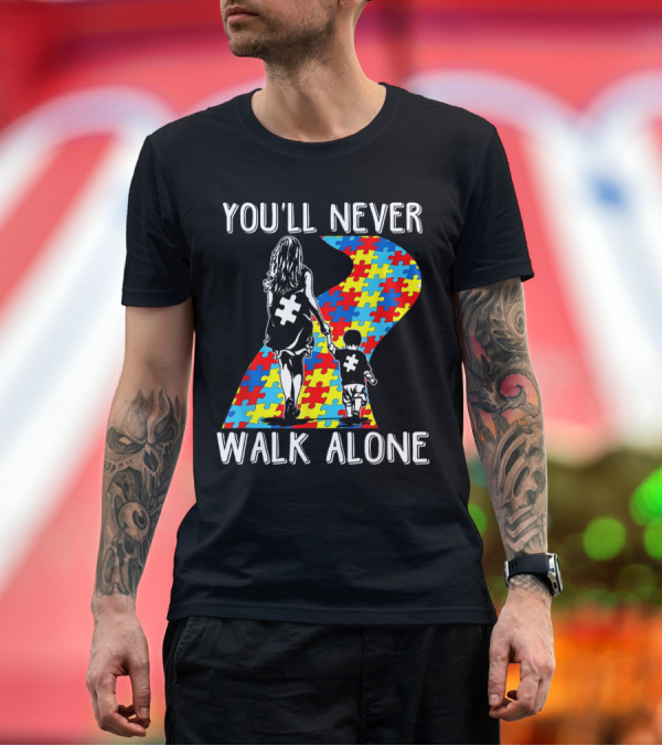 Premium T-Shirt: You'll Never Walk Alone Autism Awareness Month Puzzle Path T-Shirt You'll Never Walk Alone Autism Awareness Month Puzzle Path T-Shirt