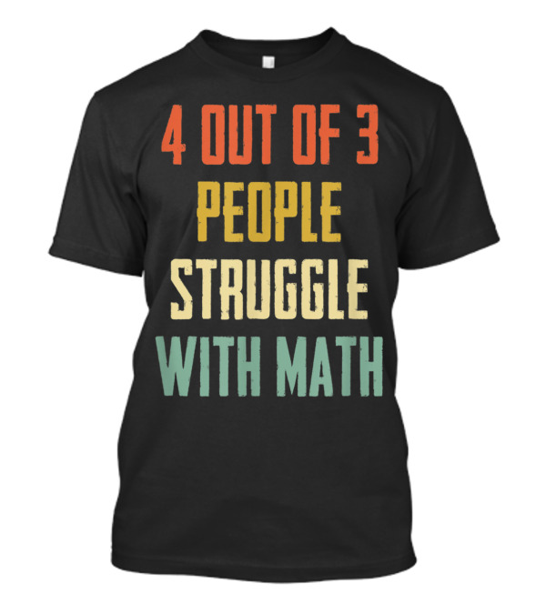 4 Out Of 3 People Struggle With Math Vintage Colors T-Shirt
