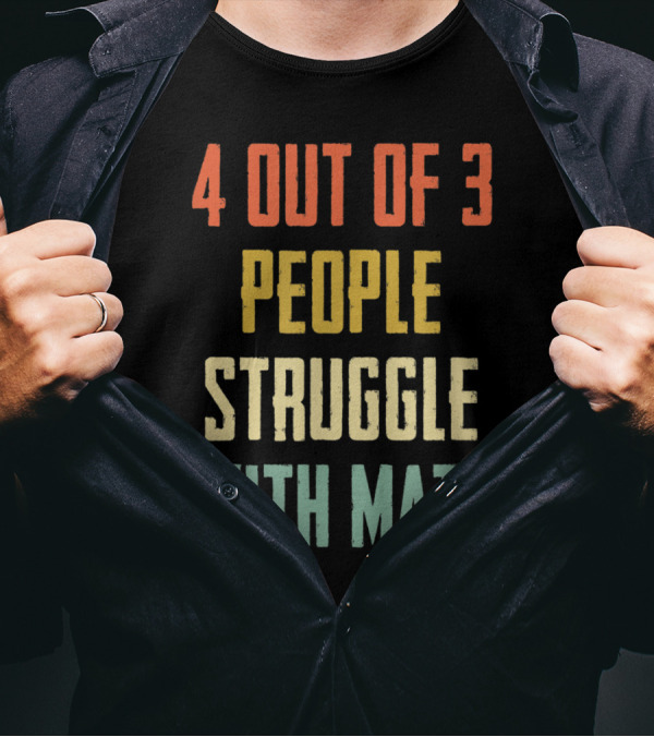 4 Out Of 3 People Struggle With Math Vintage Colors T-Shirt