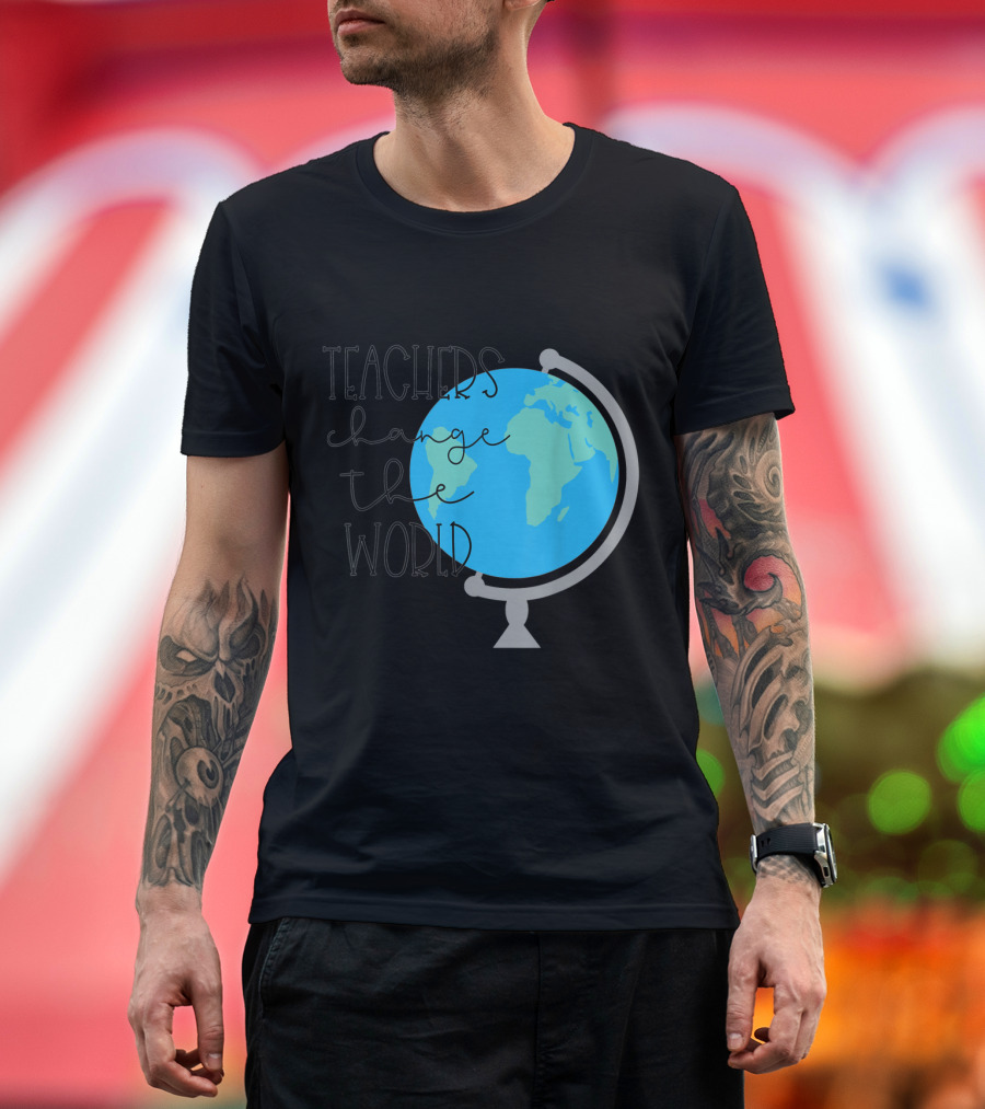 Teachers Change the World Globe T-Shirt