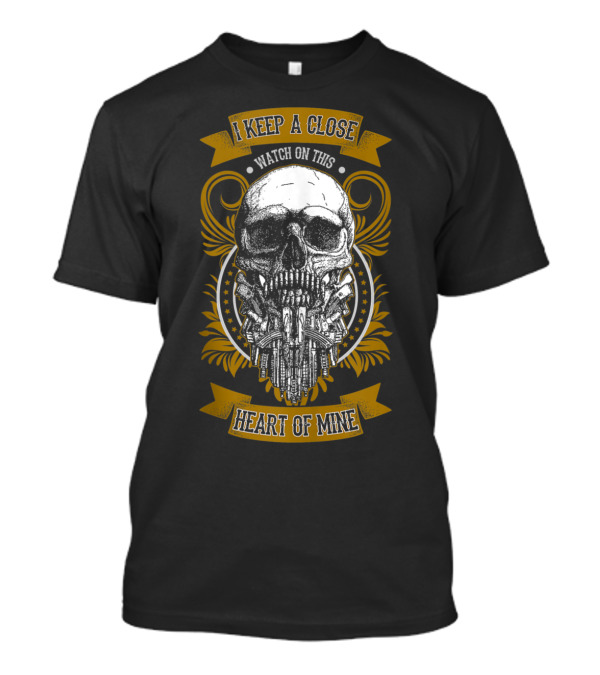 I Keep A Close Watch On This Heart Of Mine Skull T-Shirt