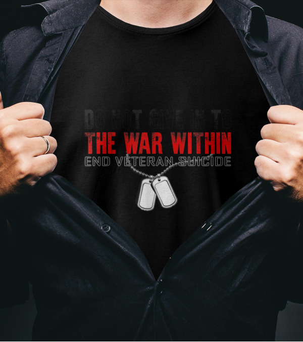 Do Not Give In To The War Within End Veteran Suicide Dog Tags T-Shirt