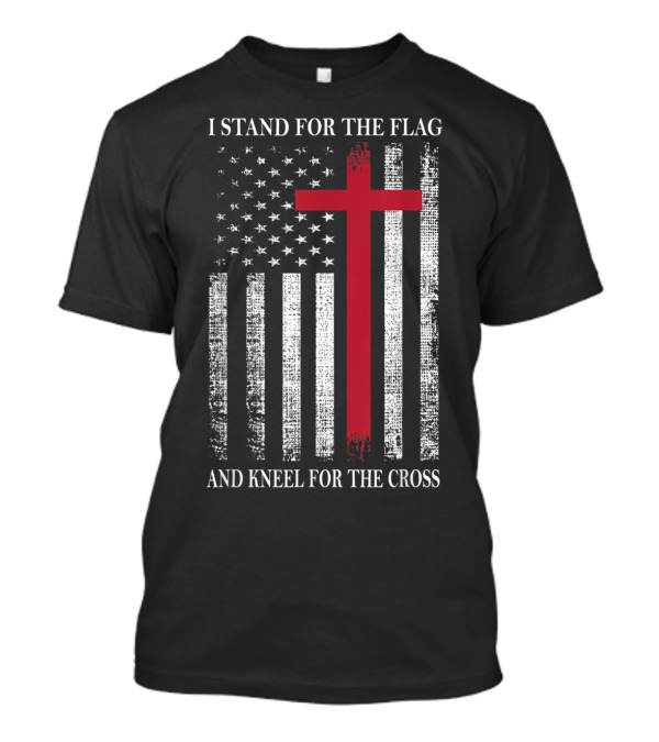 I Stand For The Flag USA Kneel For The Cross American Flag Red Christian T-Shirt