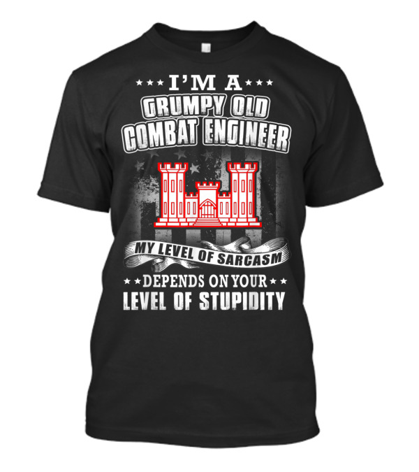 I'm A Grumpy Old Combat Engineer My Level Of Sarcasm Depends On Your Level Of Stupidity Castle T-Shirt