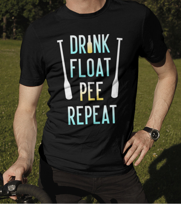 Funny Float Trip For Adults Drink Float Pee Repeat Paddle Bottles T-Shirt
