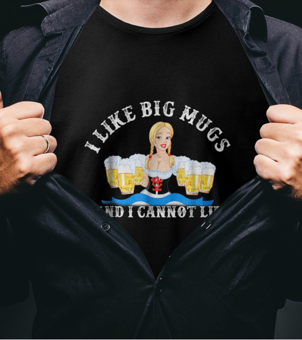 I Like Big Mugs And I Cannot Lie Oktoberfest T-Shirt