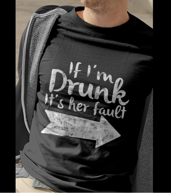 If I'm Drunk It's Her Fault Matching Best Friend Arrow Direction Drinking T-Shirt