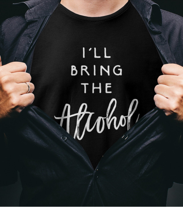 I'll Bring The Alcohol Funny Party Group Drinking T-Shirt
