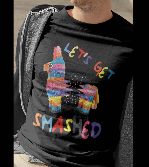 Let's Get Smashed Colorful Piñata Cinco De Mayo Party T-Shirt