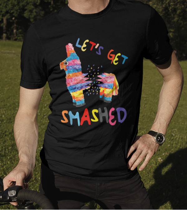 Let's Get Smashed Colorful Piñata Cinco De Mayo Party T-Shirt