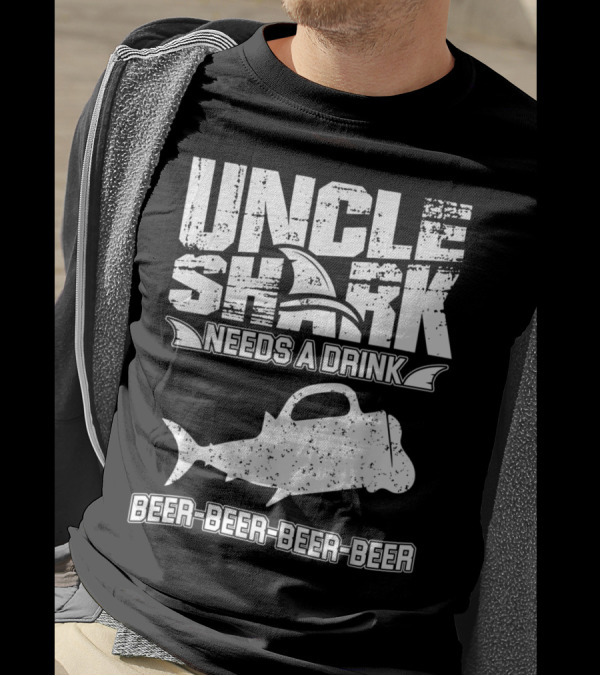 Uncle Shark Needs A Drink Beer Beer Beer Beer T-Shirt