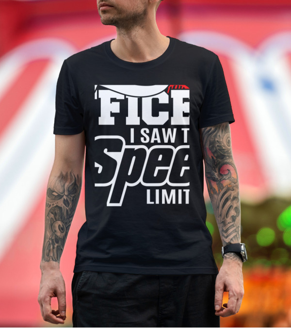 Yes Officer I Saw The Speed Limit Fiat Racing T-Shirt