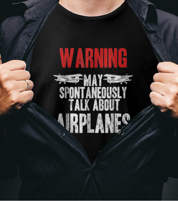 Warning May Spontaneously Talk About Airplanes Pilot Aviation T-Shirt
