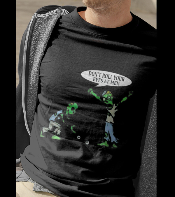 Don't Roll Your Eyes At Me Funny Zombies Halloween Humor T-Shirt